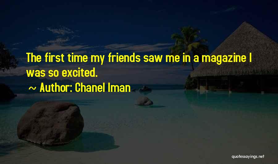 Chanel Iman Quotes: The First Time My Friends Saw Me In A Magazine I Was So Excited.