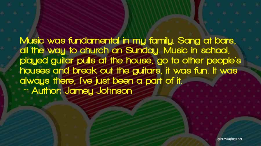 Jamey Johnson Quotes: Music Was Fundamental In My Family. Sang At Bars, All The Way To Church On Sunday. Music In School, Played