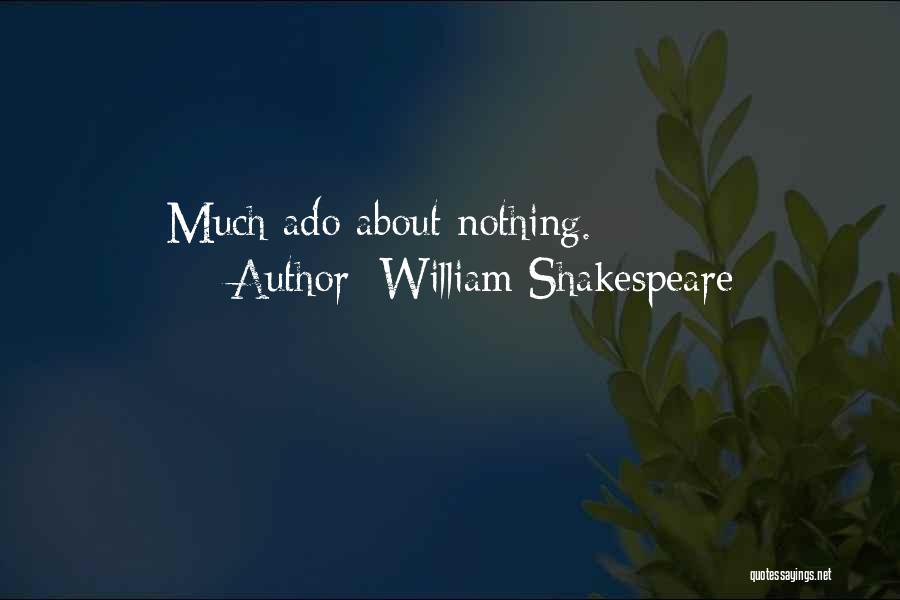 William Shakespeare Quotes: Much Ado About Nothing.