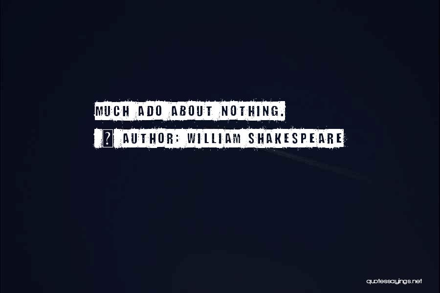 William Shakespeare Quotes: Much Ado About Nothing.