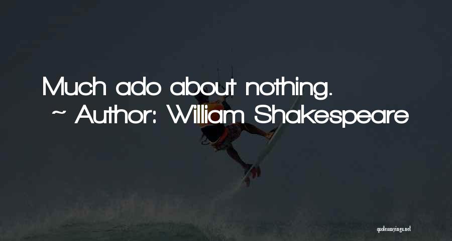 William Shakespeare Quotes: Much Ado About Nothing.