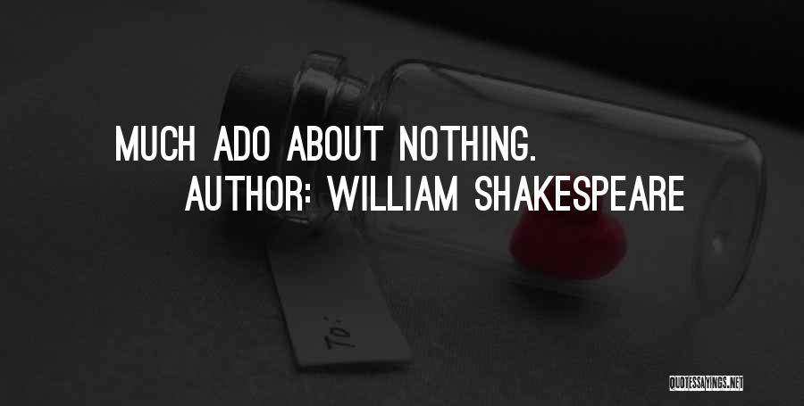 William Shakespeare Quotes: Much Ado About Nothing.