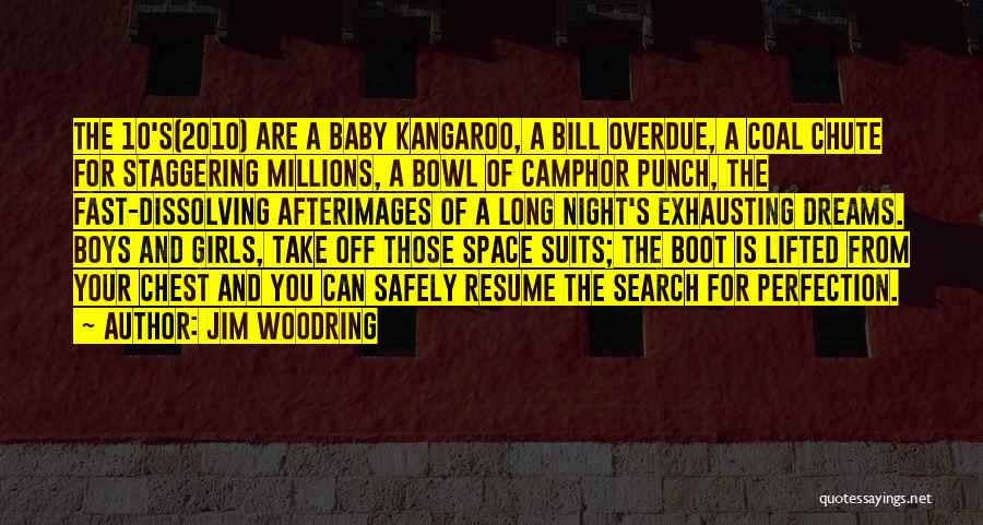 Jim Woodring Quotes: The 10's(2010) Are A Baby Kangaroo, A Bill Overdue, A Coal Chute For Staggering Millions, A Bowl Of Camphor Punch,