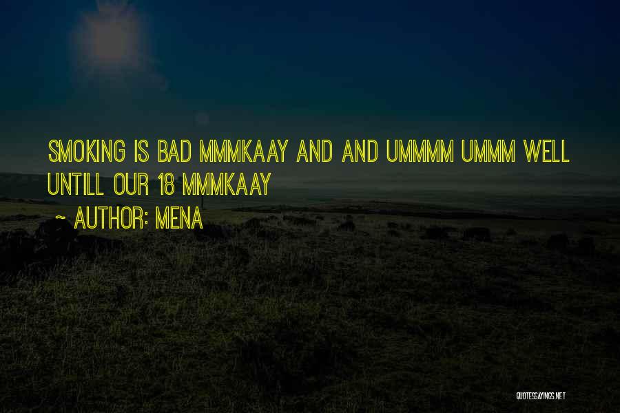 Mena Quotes: Smoking Is Bad Mmmkaay And And Ummmm Ummm Well Untill Our 18 Mmmkaay