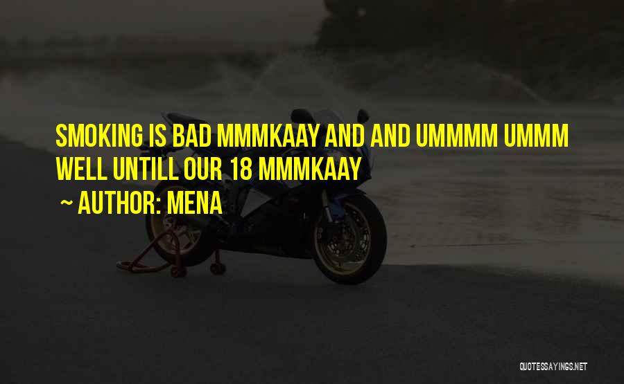 Mena Quotes: Smoking Is Bad Mmmkaay And And Ummmm Ummm Well Untill Our 18 Mmmkaay