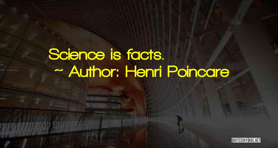 Henri Poincare Quotes: Science Is Facts.