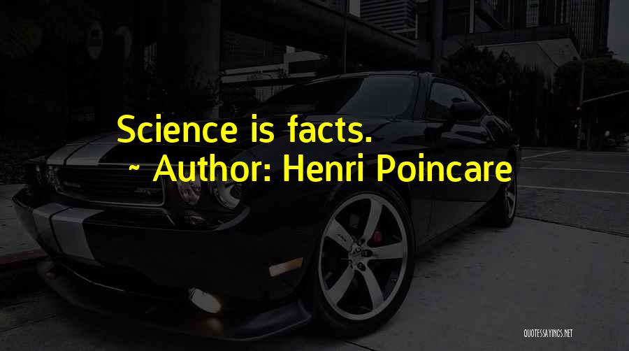 Henri Poincare Quotes: Science Is Facts.