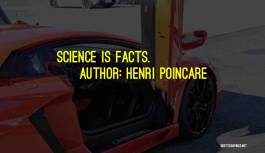 Henri Poincare Quotes: Science Is Facts.