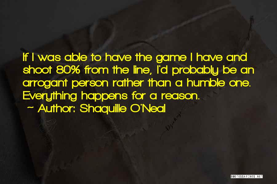 Shaquille O'Neal Quotes: If I Was Able To Have The Game I Have And Shoot 80% From The Line, I'd Probably Be An