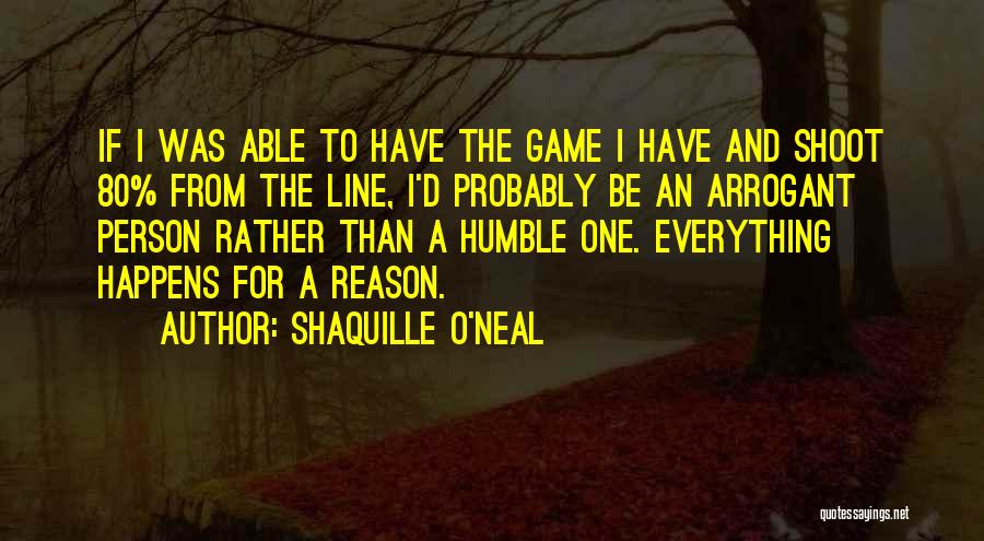 Shaquille O'Neal Quotes: If I Was Able To Have The Game I Have And Shoot 80% From The Line, I'd Probably Be An