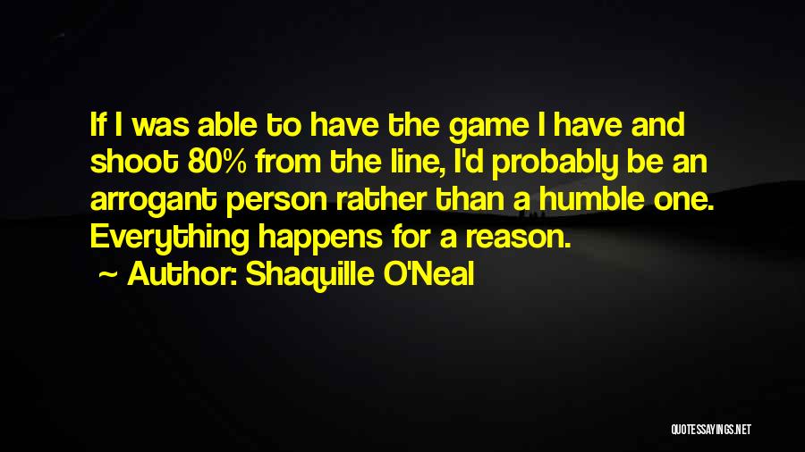 Shaquille O'Neal Quotes: If I Was Able To Have The Game I Have And Shoot 80% From The Line, I'd Probably Be An