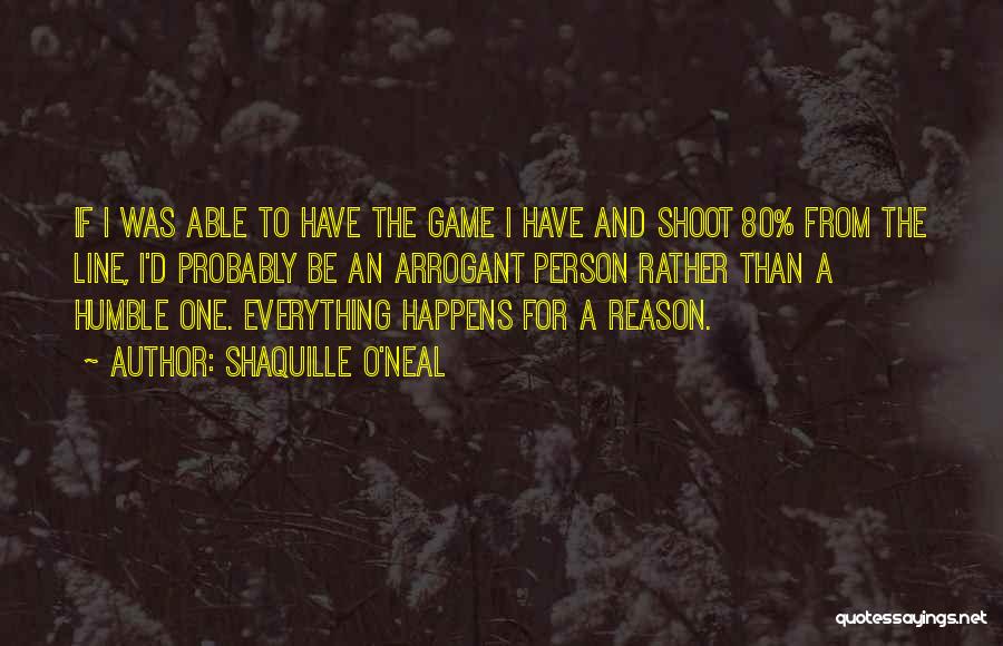 Shaquille O'Neal Quotes: If I Was Able To Have The Game I Have And Shoot 80% From The Line, I'd Probably Be An