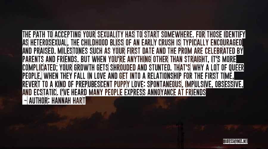 Hannah Hart Quotes: The Path To Accepting Your Sexuality Has To Start Somewhere. For Those Identify As Heterosexual, The Childhood Bliss Of An