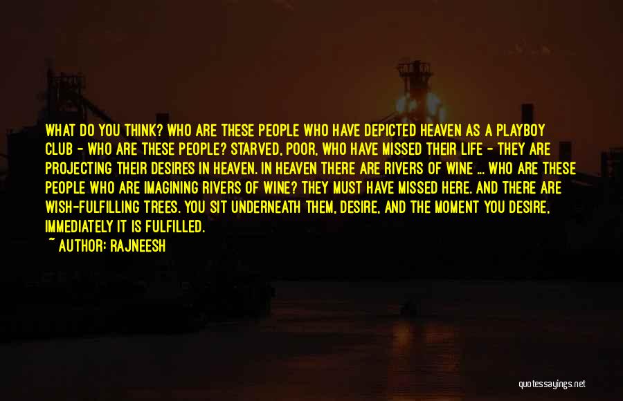 Rajneesh Quotes: What Do You Think? Who Are These People Who Have Depicted Heaven As A Playboy Club - Who Are These