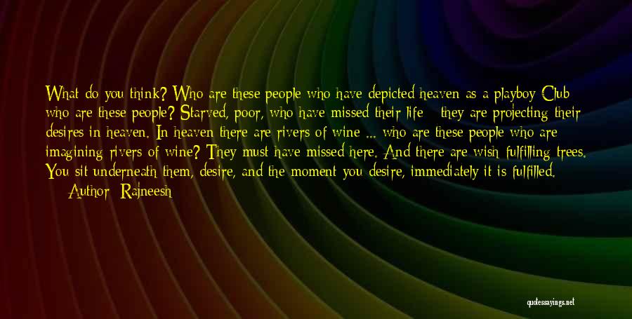 Rajneesh Quotes: What Do You Think? Who Are These People Who Have Depicted Heaven As A Playboy Club - Who Are These