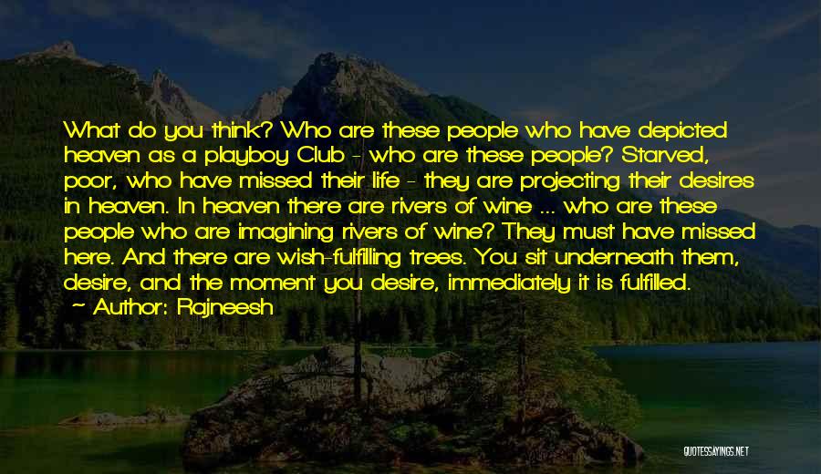 Rajneesh Quotes: What Do You Think? Who Are These People Who Have Depicted Heaven As A Playboy Club - Who Are These