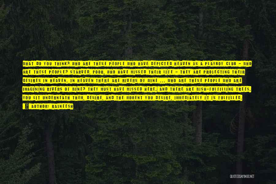 Rajneesh Quotes: What Do You Think? Who Are These People Who Have Depicted Heaven As A Playboy Club - Who Are These