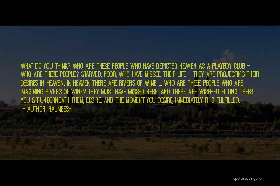 Rajneesh Quotes: What Do You Think? Who Are These People Who Have Depicted Heaven As A Playboy Club - Who Are These