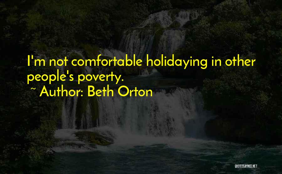 Beth Orton Quotes: I'm Not Comfortable Holidaying In Other People's Poverty.