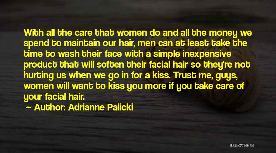 Adrianne Palicki Quotes: With All The Care That Women Do And All The Money We Spend To Maintain Our Hair, Men Can At