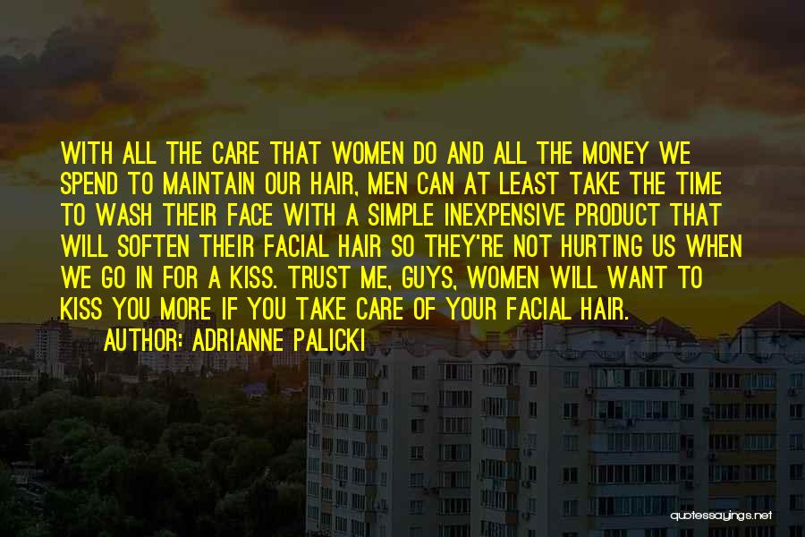 Adrianne Palicki Quotes: With All The Care That Women Do And All The Money We Spend To Maintain Our Hair, Men Can At