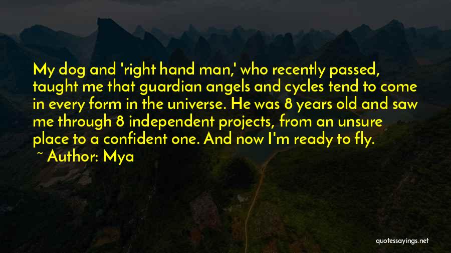 Mya Quotes: My Dog And 'right Hand Man,' Who Recently Passed, Taught Me That Guardian Angels And Cycles Tend To Come In