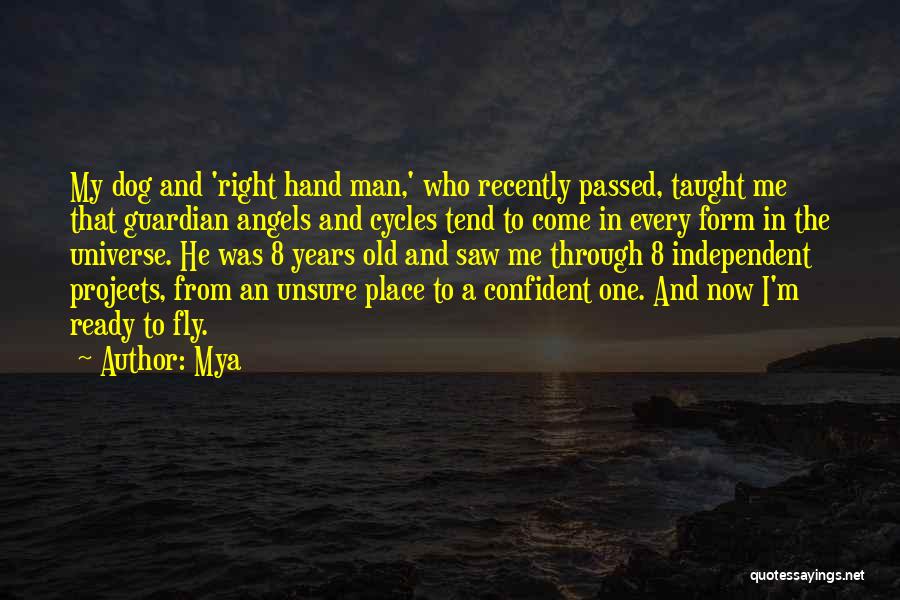 Mya Quotes: My Dog And 'right Hand Man,' Who Recently Passed, Taught Me That Guardian Angels And Cycles Tend To Come In