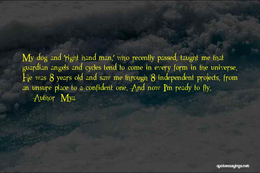 Mya Quotes: My Dog And 'right Hand Man,' Who Recently Passed, Taught Me That Guardian Angels And Cycles Tend To Come In