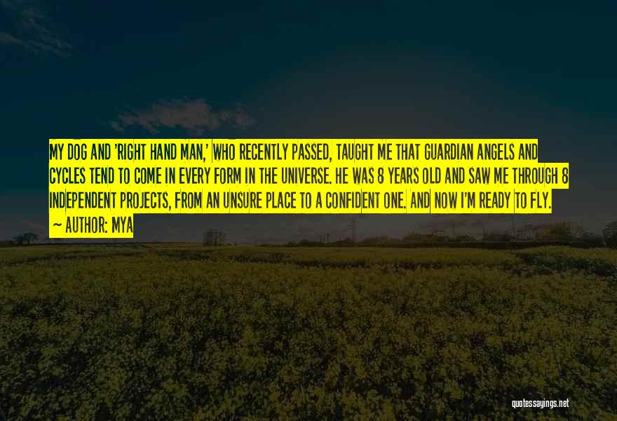 Mya Quotes: My Dog And 'right Hand Man,' Who Recently Passed, Taught Me That Guardian Angels And Cycles Tend To Come In