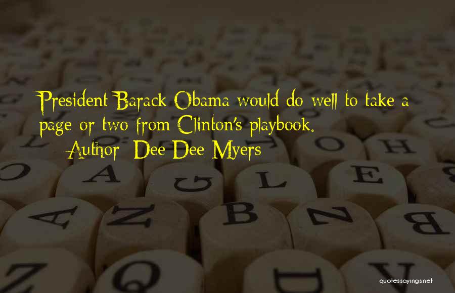Dee Dee Myers Quotes: President Barack Obama Would Do Well To Take A Page Or Two From Clinton's Playbook.