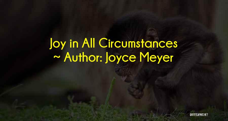 Joyce Meyer Quotes: Joy In All Circumstances