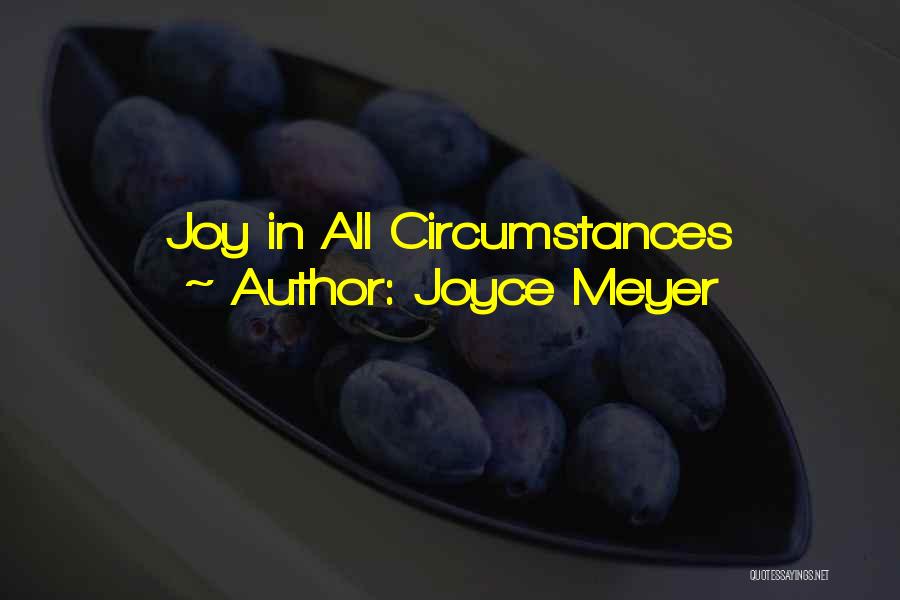 Joyce Meyer Quotes: Joy In All Circumstances