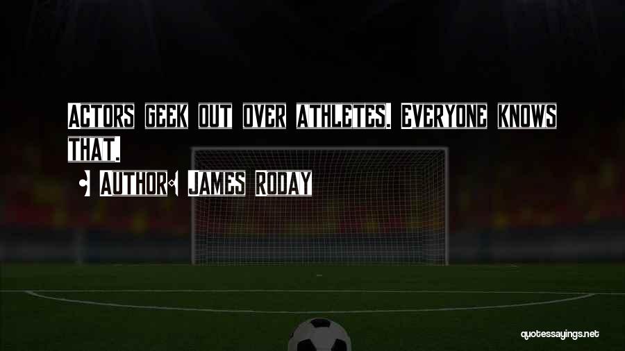 James Roday Quotes: Actors Geek Out Over Athletes. Everyone Knows That.