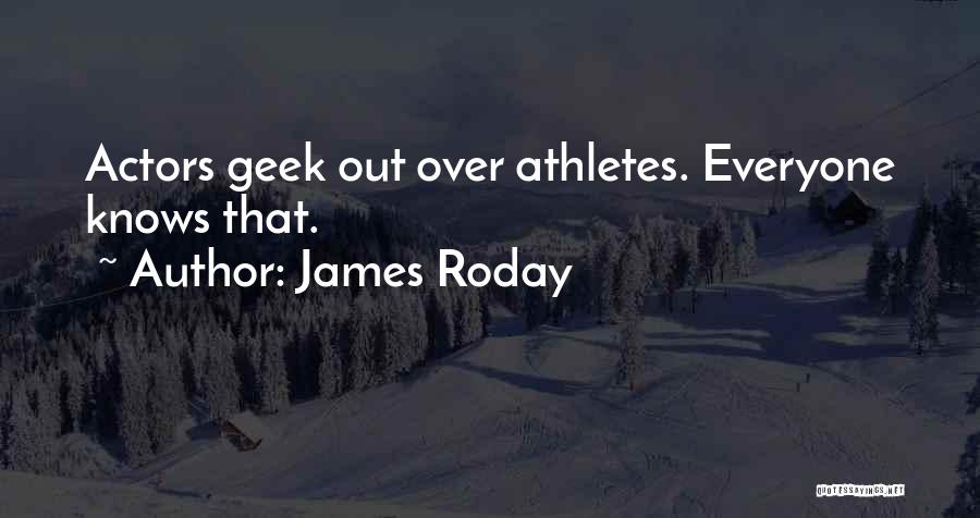 James Roday Quotes: Actors Geek Out Over Athletes. Everyone Knows That.