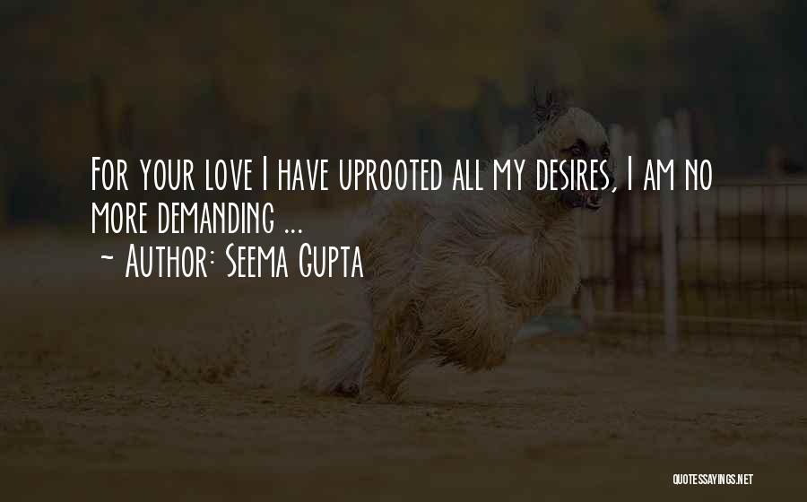 Seema Gupta Quotes: For Your Love I Have Uprooted All My Desires, I Am No More Demanding ...