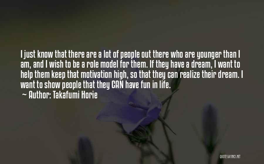 Takafumi Horie Quotes: I Just Know That There Are A Lot Of People Out There Who Are Younger Than I Am, And I
