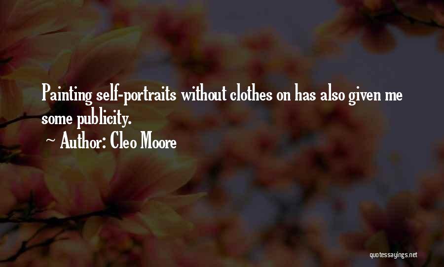 Cleo Moore Quotes: Painting Self-portraits Without Clothes On Has Also Given Me Some Publicity.