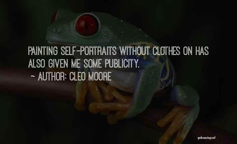 Cleo Moore Quotes: Painting Self-portraits Without Clothes On Has Also Given Me Some Publicity.