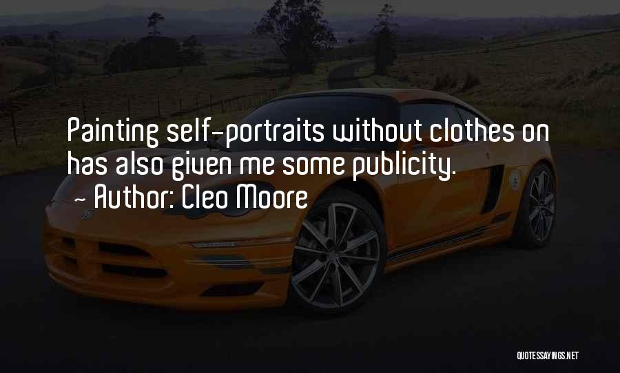 Cleo Moore Quotes: Painting Self-portraits Without Clothes On Has Also Given Me Some Publicity.