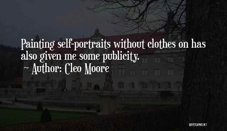 Cleo Moore Quotes: Painting Self-portraits Without Clothes On Has Also Given Me Some Publicity.