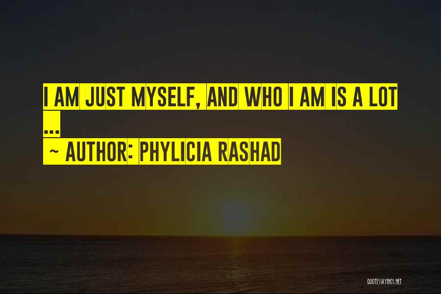 Phylicia Rashad Quotes: I Am Just Myself, And Who I Am Is A Lot ...