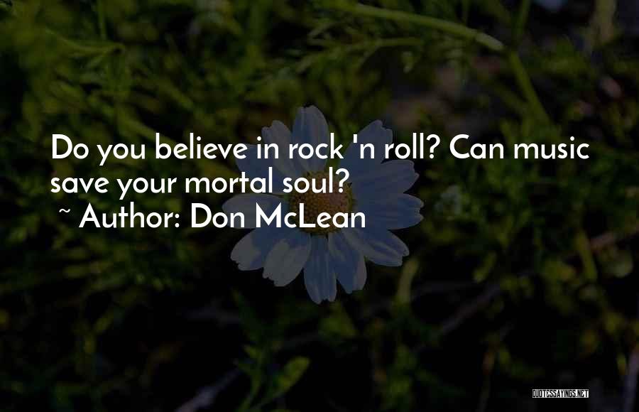 Don McLean Quotes: Do You Believe In Rock 'n Roll? Can Music Save Your Mortal Soul?