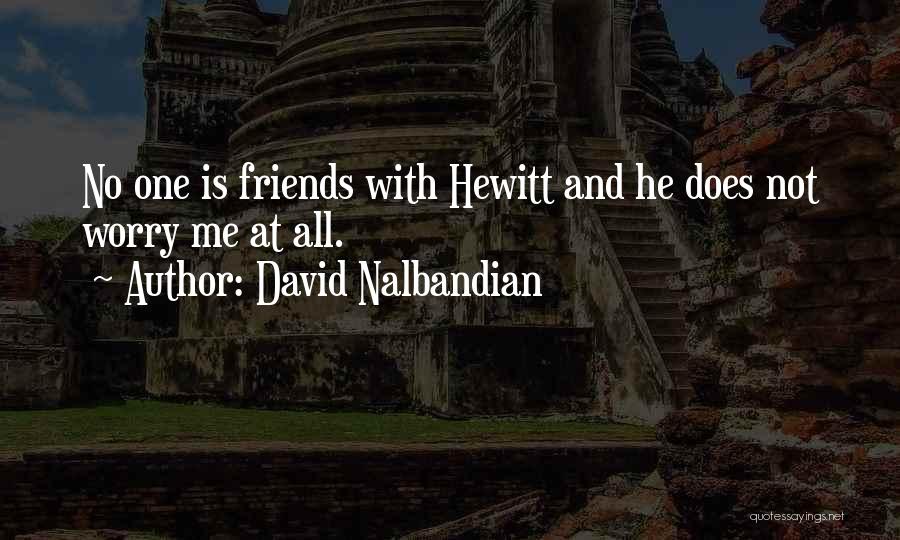 David Nalbandian Quotes: No One Is Friends With Hewitt And He Does Not Worry Me At All.