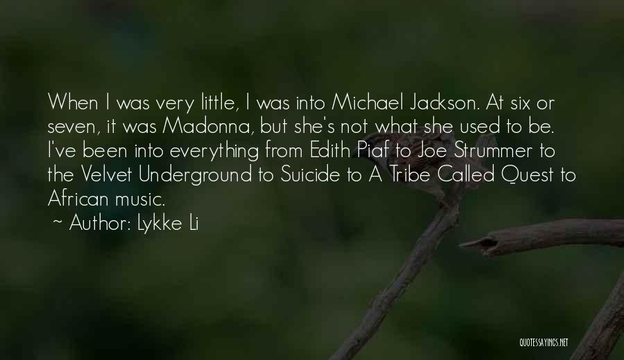 Lykke Li Quotes: When I Was Very Little, I Was Into Michael Jackson. At Six Or Seven, It Was Madonna, But She's Not