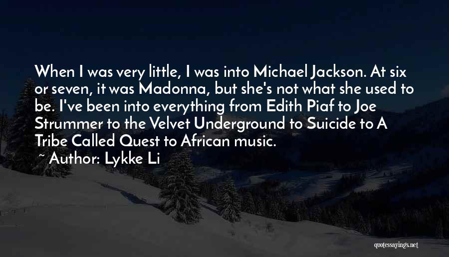 Lykke Li Quotes: When I Was Very Little, I Was Into Michael Jackson. At Six Or Seven, It Was Madonna, But She's Not