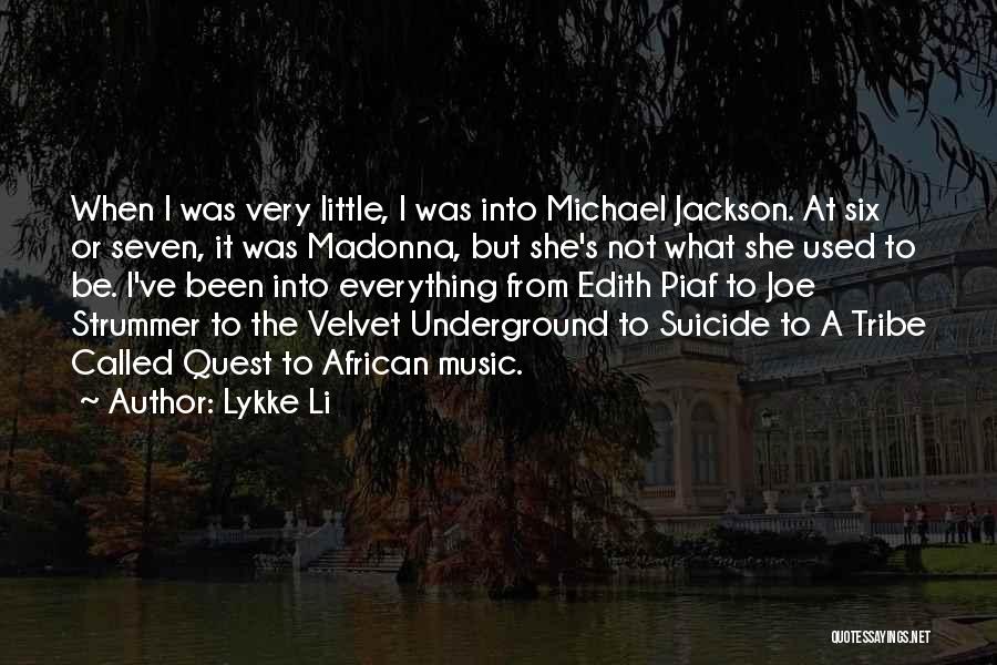 Lykke Li Quotes: When I Was Very Little, I Was Into Michael Jackson. At Six Or Seven, It Was Madonna, But She's Not