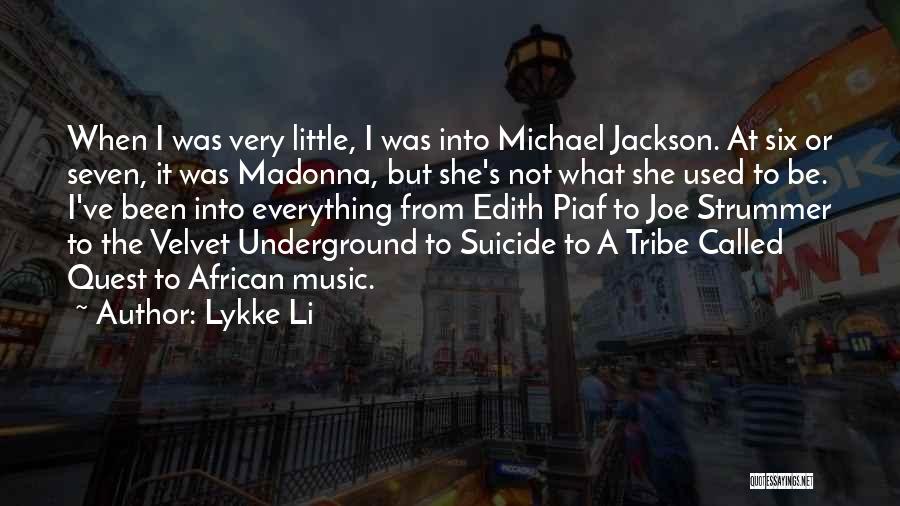 Lykke Li Quotes: When I Was Very Little, I Was Into Michael Jackson. At Six Or Seven, It Was Madonna, But She's Not