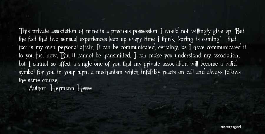 Hermann Hesse Quotes: This Private Association Of Mine Is A Precious Possession I Would Not Willingly Give Up. But The Fact That Two