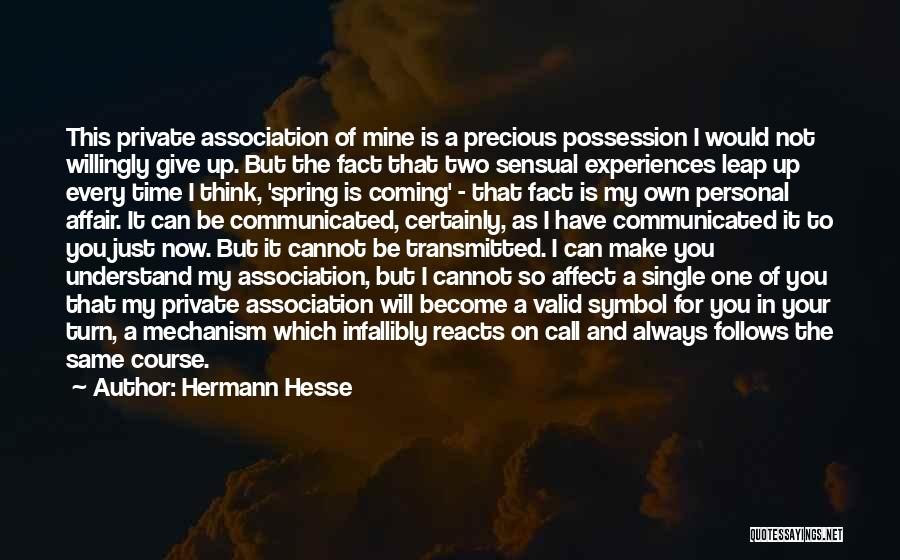 Hermann Hesse Quotes: This Private Association Of Mine Is A Precious Possession I Would Not Willingly Give Up. But The Fact That Two