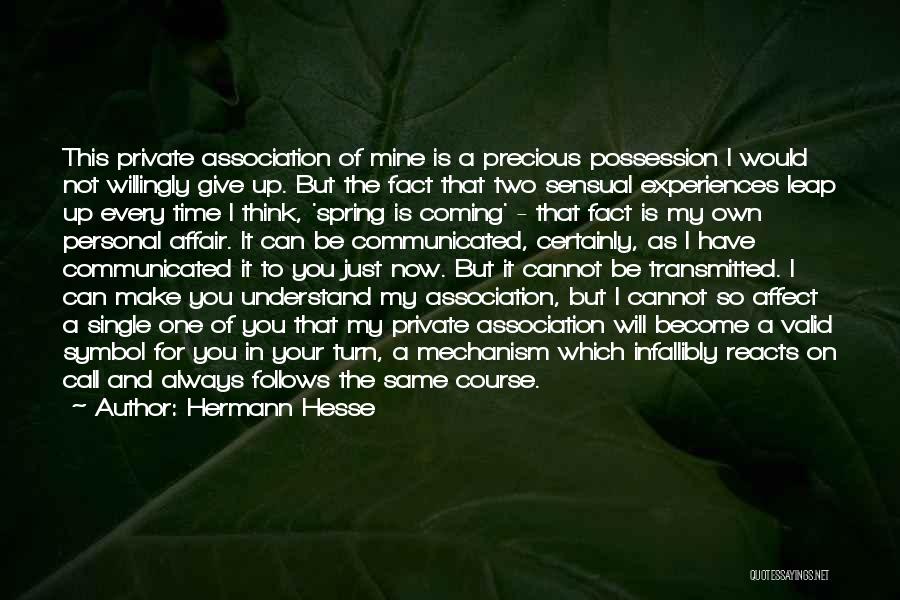 Hermann Hesse Quotes: This Private Association Of Mine Is A Precious Possession I Would Not Willingly Give Up. But The Fact That Two